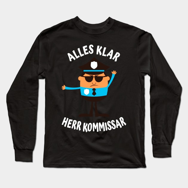 Alles Klar Herr Kommissar lustiges Polizisten Long Sleeve T-Shirt by Foxxy Merch